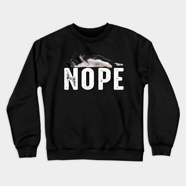 Fluff and Finesse Border Collie NOPE, Urban Canine Tee Crewneck Sweatshirt by Chocolate Candies